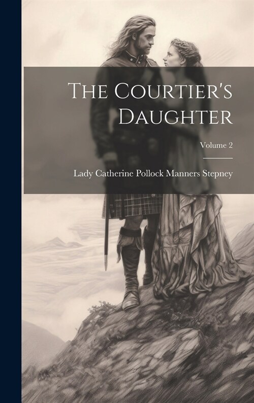 The Courtiers Daughter; Volume 2 (Hardcover)