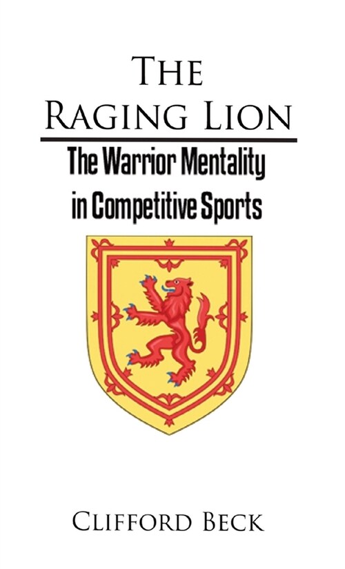 The Raging Lion: The Warrior Mentality in Competition Sports (Paperback)