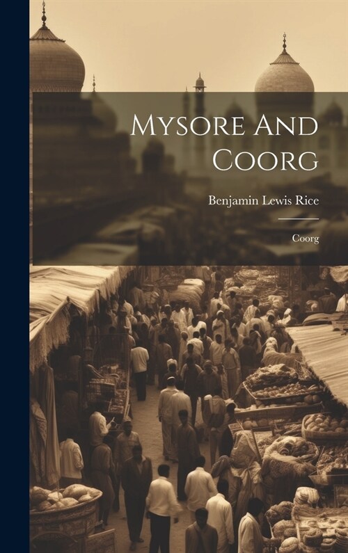 Mysore And Coorg: Coorg (Hardcover)