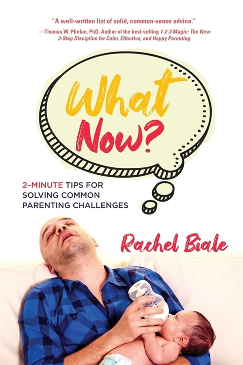 What Now? Two-minute Tips for Solving Common Parenting Challenges (Paperback)