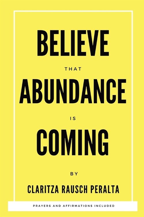 Believe That Abundance Is Coming (Paperback)