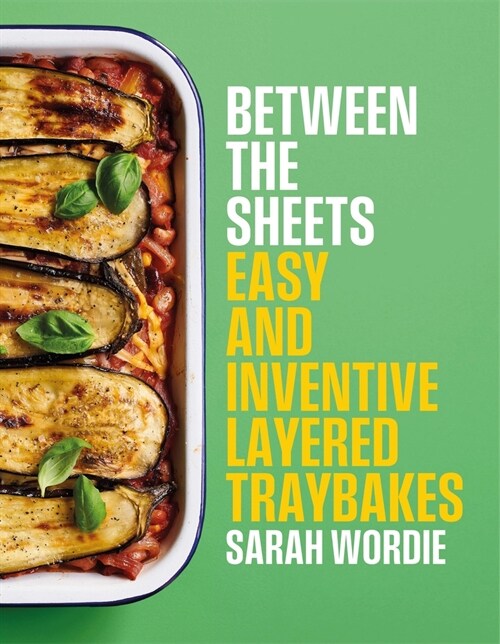 Between the Sheets : Easy and inventive layered traybakes (Hardcover)