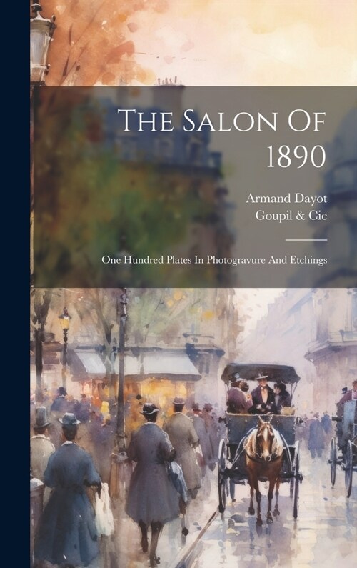The Salon Of 1890: One Hundred Plates In Photogravure And Etchings (Hardcover)