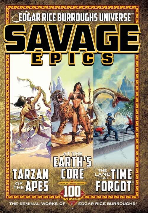 Savage Epics: The Seminal Works of Edgar Rice Burroughs (Hardcover)