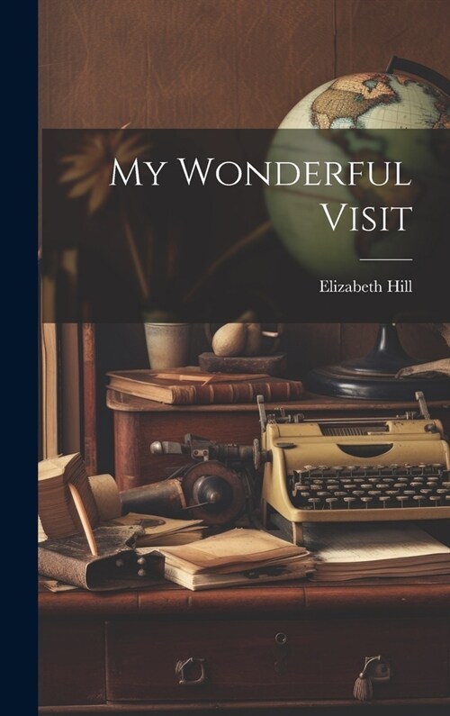 My Wonderful Visit (Hardcover)