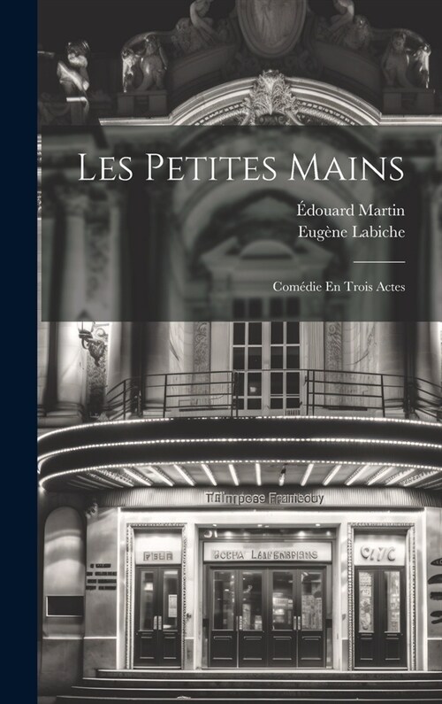 Les Petites Mains: Com?ie En Trois Actes (Hardcover)