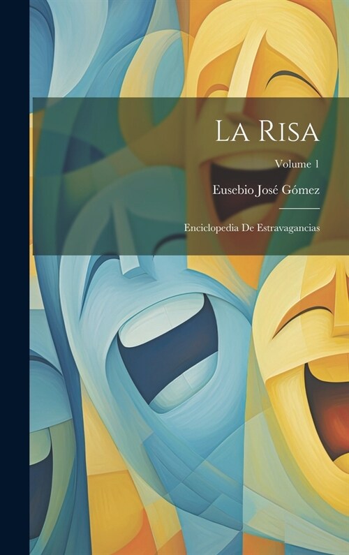 La Risa: Enciclopedia De Estravagancias; Volume 1 (Hardcover)