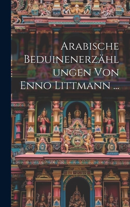 Arabische Beduinenerz?lungen Von Enno Littmann ... (Hardcover)