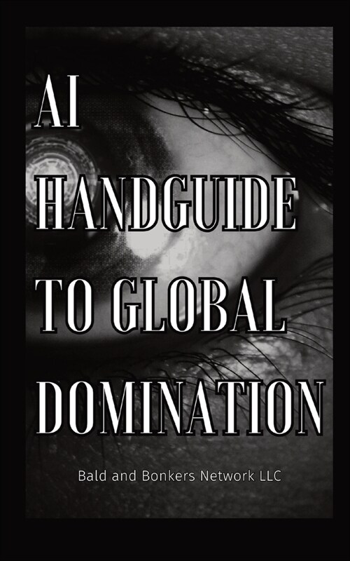 AI Handguide to Global Domination (Paperback)