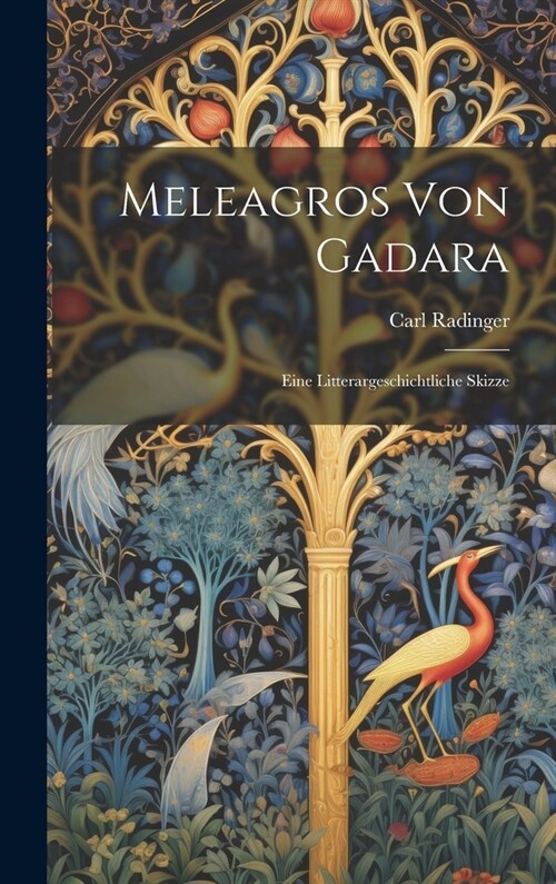 Meleagros Von Gadara: Eine Litterargeschichtliche Skizze (Hardcover)