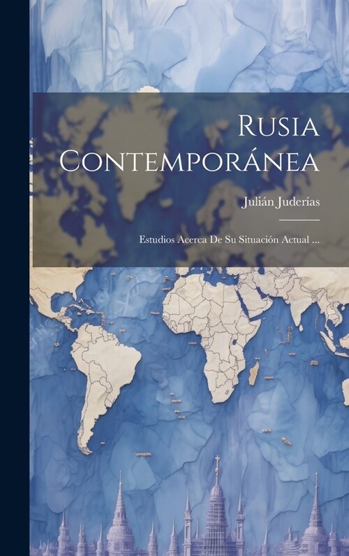 Rusia Contempor?ea: Estudios Acerca De Su Situaci? Actual ... (Hardcover)