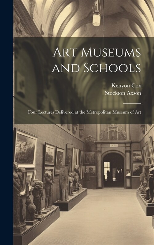 Art Museums and Schools: Four Lectures Delivered at the Metropolitan Museum of Art (Hardcover)
