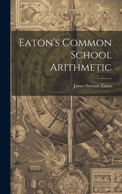 Eatons Common School Arithmetic (Hardcover)