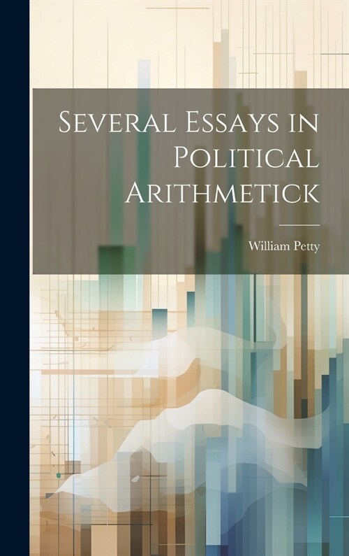 Several Essays in Political Arithmetick (Hardcover)