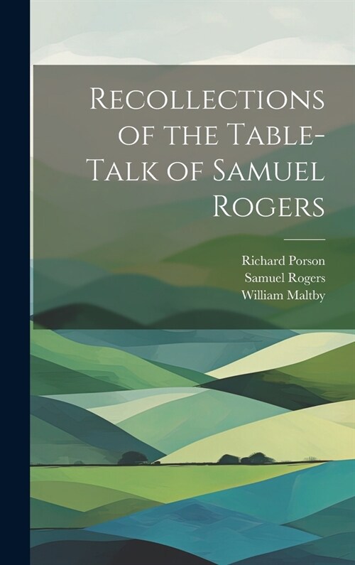 Recollections of the Table-Talk of Samuel Rogers (Hardcover)