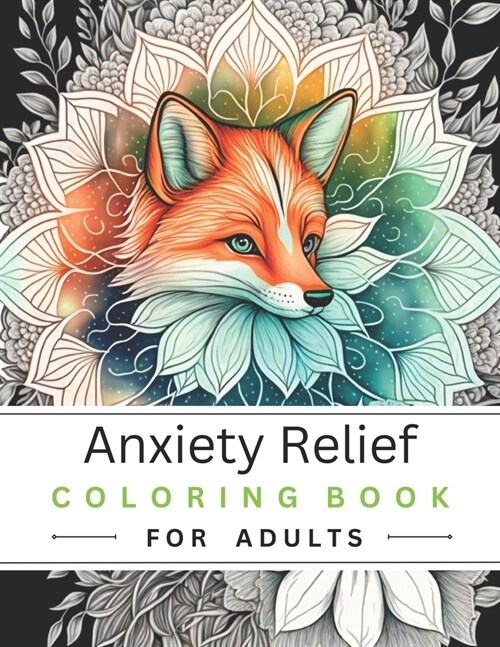 Anxiety Relief Coloring Book For Adults: Calm Your Mind And Enjoy Your Own Meditative Moments (Paperback)