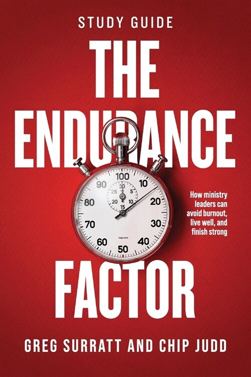 The Endurance Factor Study Guide: How ministry leaders can avoid burnout, live well, and finish strong (Paperback)