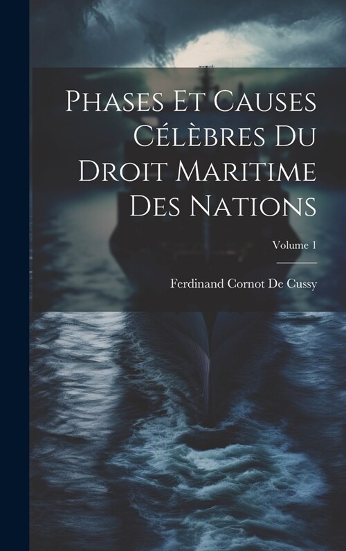 Phases Et Causes C??res Du Droit Maritime Des Nations; Volume 1 (Hardcover)