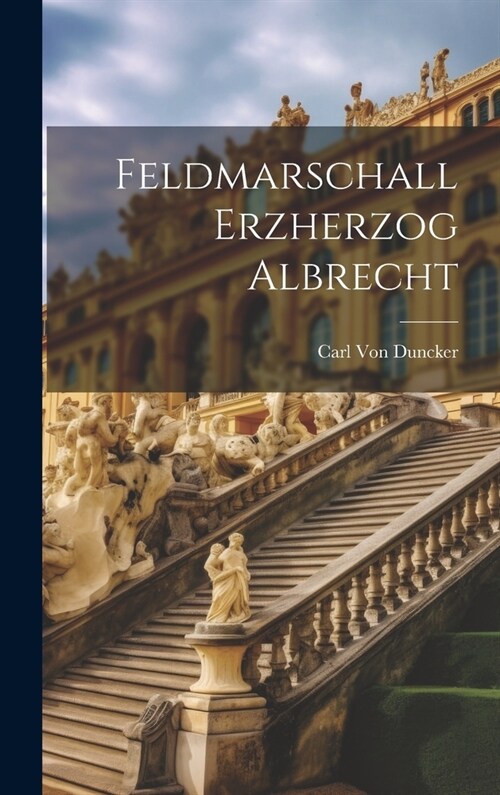 Feldmarschall Erzherzog Albrecht (Hardcover)