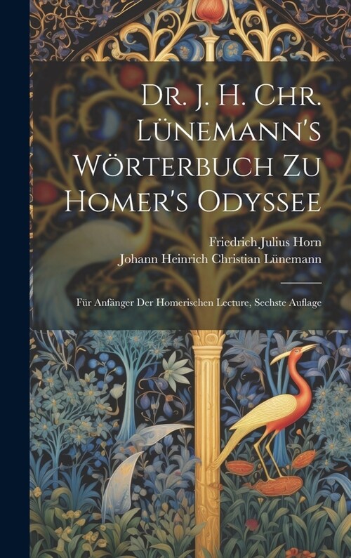 Dr. J. H. Chr. L?emanns W?terbuch zu Homers Odyssee: F? Anf?ger der homerischen Lecture, Sechste Auflage (Hardcover)