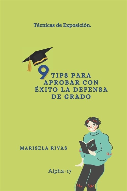 9 Tips Para Aprobar Con ?ito La Defensa de Grado: T?nicas de exposici?. (Paperback)