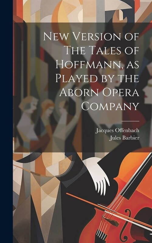 New Version of The Tales of Hoffmann, as Played by the Aborn Opera Company (Hardcover)