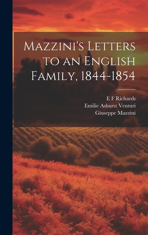 Mazzinis Letters to an English Family, 1844-1854 (Hardcover)