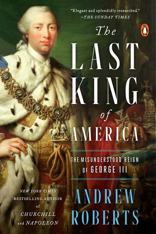 The Last King of America: The Misunderstood Reign of George III (Paperback)