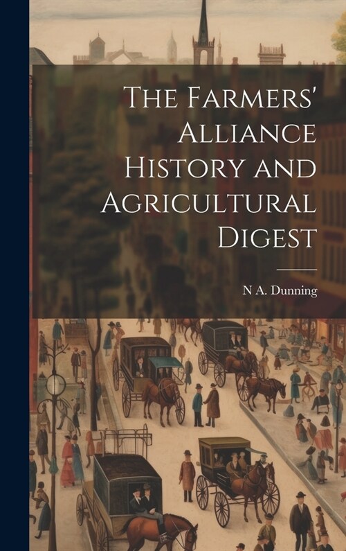The Farmers Alliance History and Agricultural Digest (Hardcover)