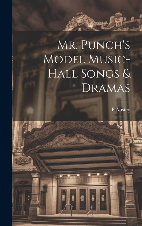 Mr. Punchs Model Music-hall Songs & Dramas (Hardcover)