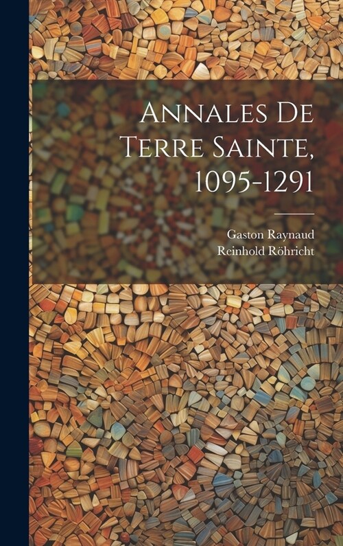 Annales de Terre Sainte, 1095-1291 (Hardcover)