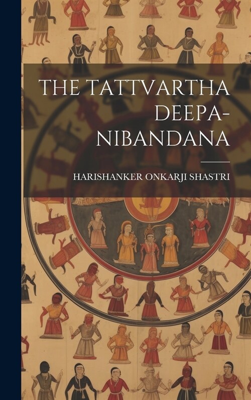 The Tattvartha Deepa-Nibandana (Hardcover)