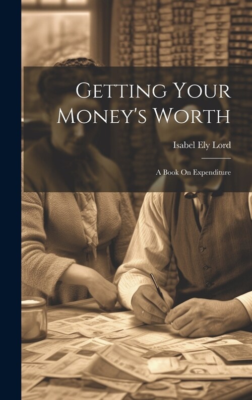 Getting Your Moneys Worth: A Book On Expenditure (Hardcover)