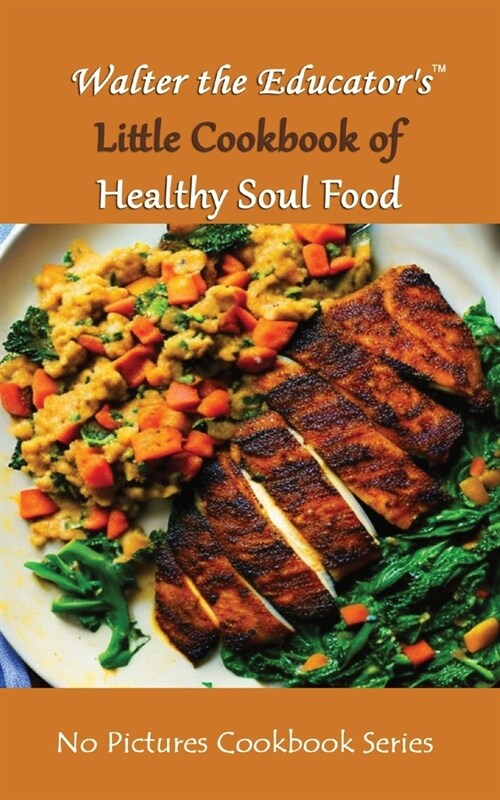 Walter the Educators Little Cookbook of Healthy Soul Food (Paperback)