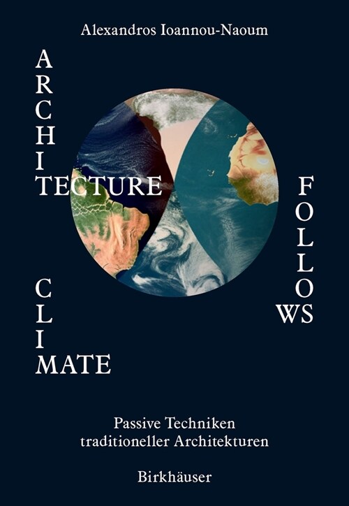 Architektur Folgt Klima: Passive Techniken Traditioneller Architekturen in Extremen Klimatischen Gebieten (Hardcover)