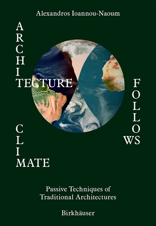 Architecture Follows Climate: Passive Techniques of Traditional Architectures in Extreme Climatic Areas (Hardcover)