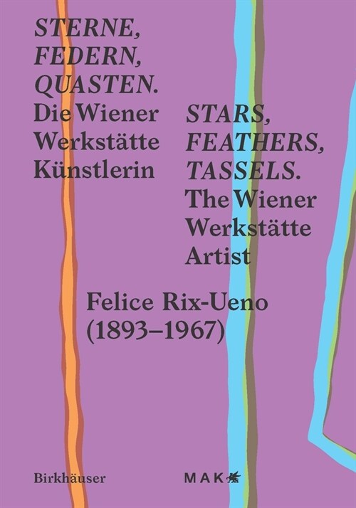 Stars, Feathers, Tassels / Sterne, Federn, Quasten: Die Wiener Werkst?te K?stlerin Felice Rix-Ueno (1893-1967) / The Wiener Werkst?te Artist Felice (Paperback)