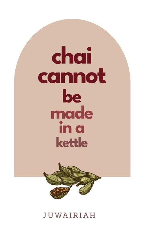 chai cannot be made in a kettle: poems of diaspora and belonging (Paperback)
