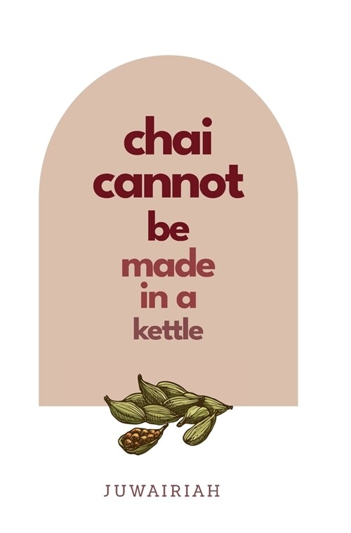 chai cannot be made in a kettle: poems of diaspora and belonging (Hardcover)