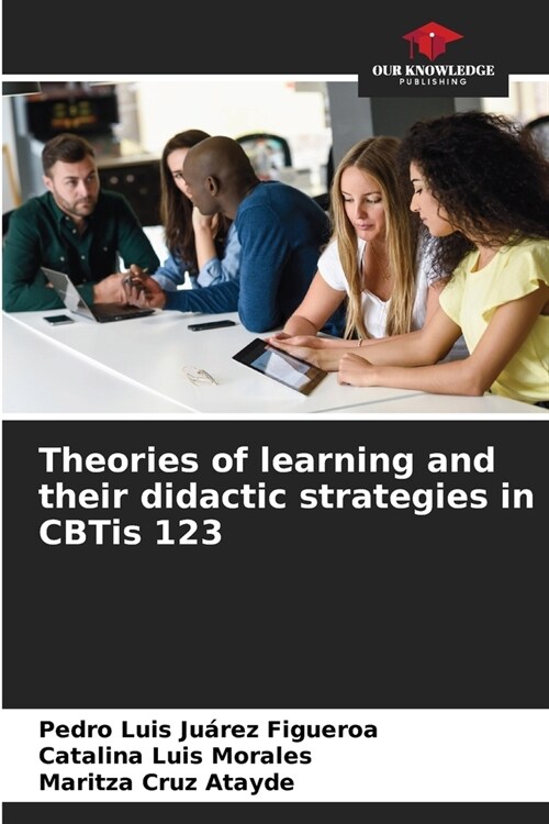 Theories of learning and their didactic strategies in CBTis 123 (Paperback)