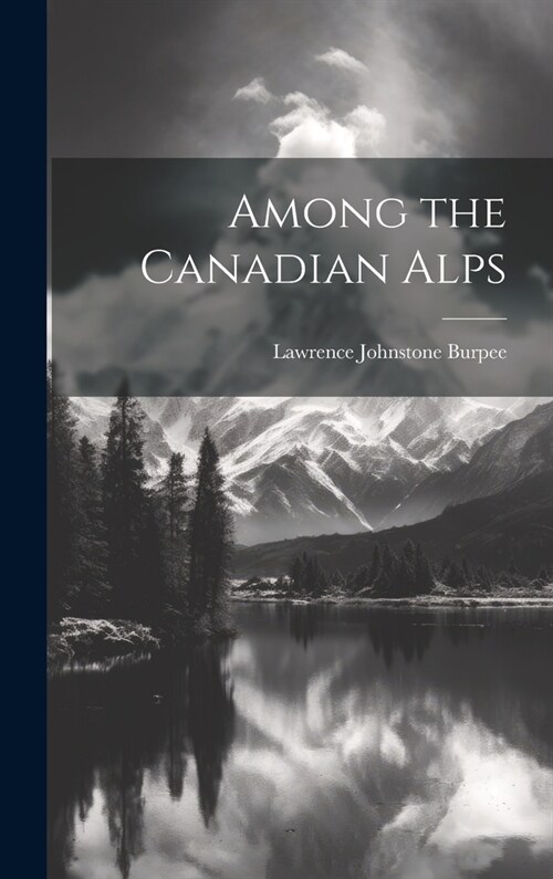 Among the Canadian Alps (Hardcover)