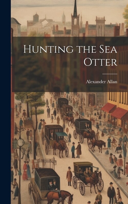 Hunting the sea Otter (Hardcover)