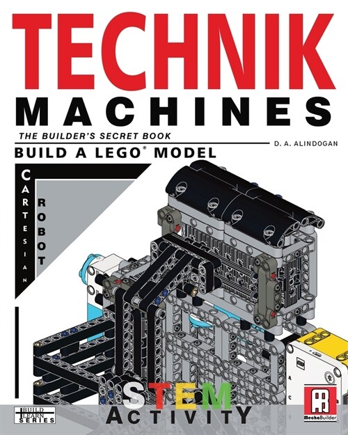 Technik Machines: The Builders Secret Book - Build A LEGO Model Cartesian Robot (Paperback)