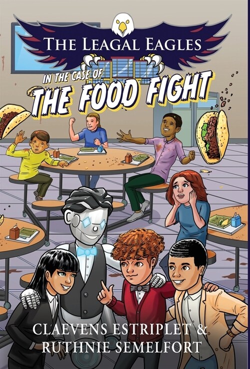 The Leagal Eagles: In The Case of The Food Fight (Hardcover)