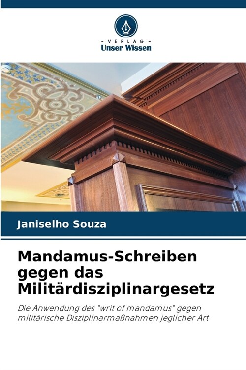 Mandamus-Schreiben gegen das Milit?disziplinargesetz (Paperback)