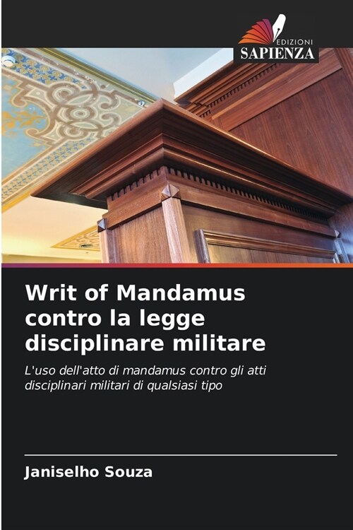 Writ of Mandamus contro la legge disciplinare militare (Paperback)