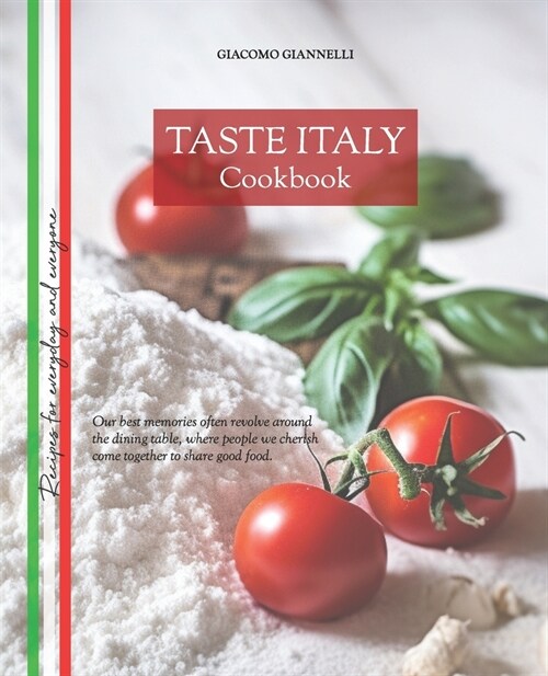 TASTE ITALY Cookbook: Best Italian recipes easy to follow for anyone at anytime. (Paperback)