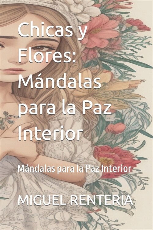 Chicas y Flores: M?dalas para la Paz Interior: M?dalas para la Paz Interior (Paperback)