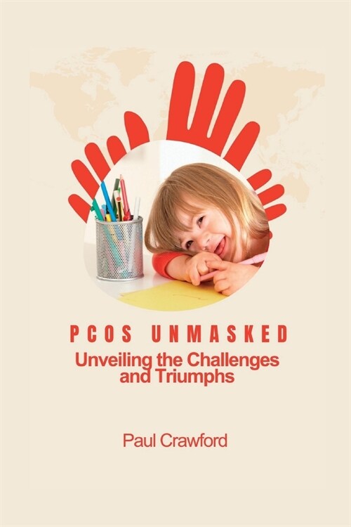 PCOS Unmasked: Unveiling the Challenges and Triumphs (Paperback)