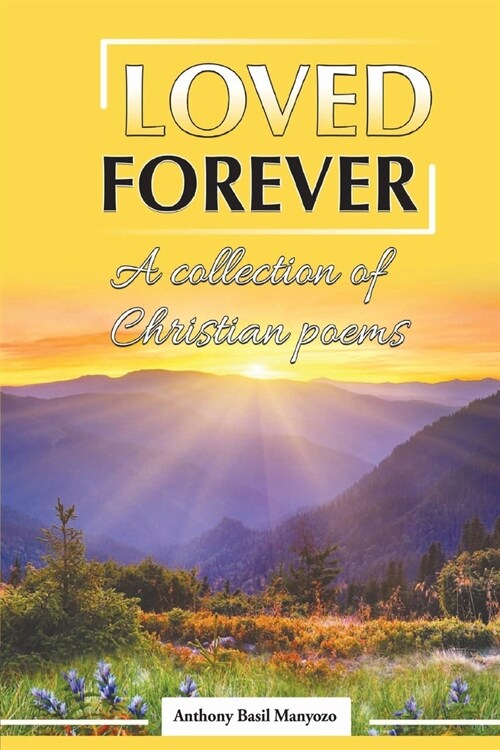 Loved Forever: A Collection of Christian Poems (Paperback)